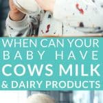 starting solids when can babies have cows milk, a guide and tips on getting started with food safely