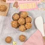 Peanut butter oat balls on benchtop with small ramekin with more balls inside. Text overlay says: Oatmeal balls, 4 ingredients, kid approved snack.