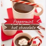 2 photo collage of peppermint hot chocolate with text overlay for pinterest