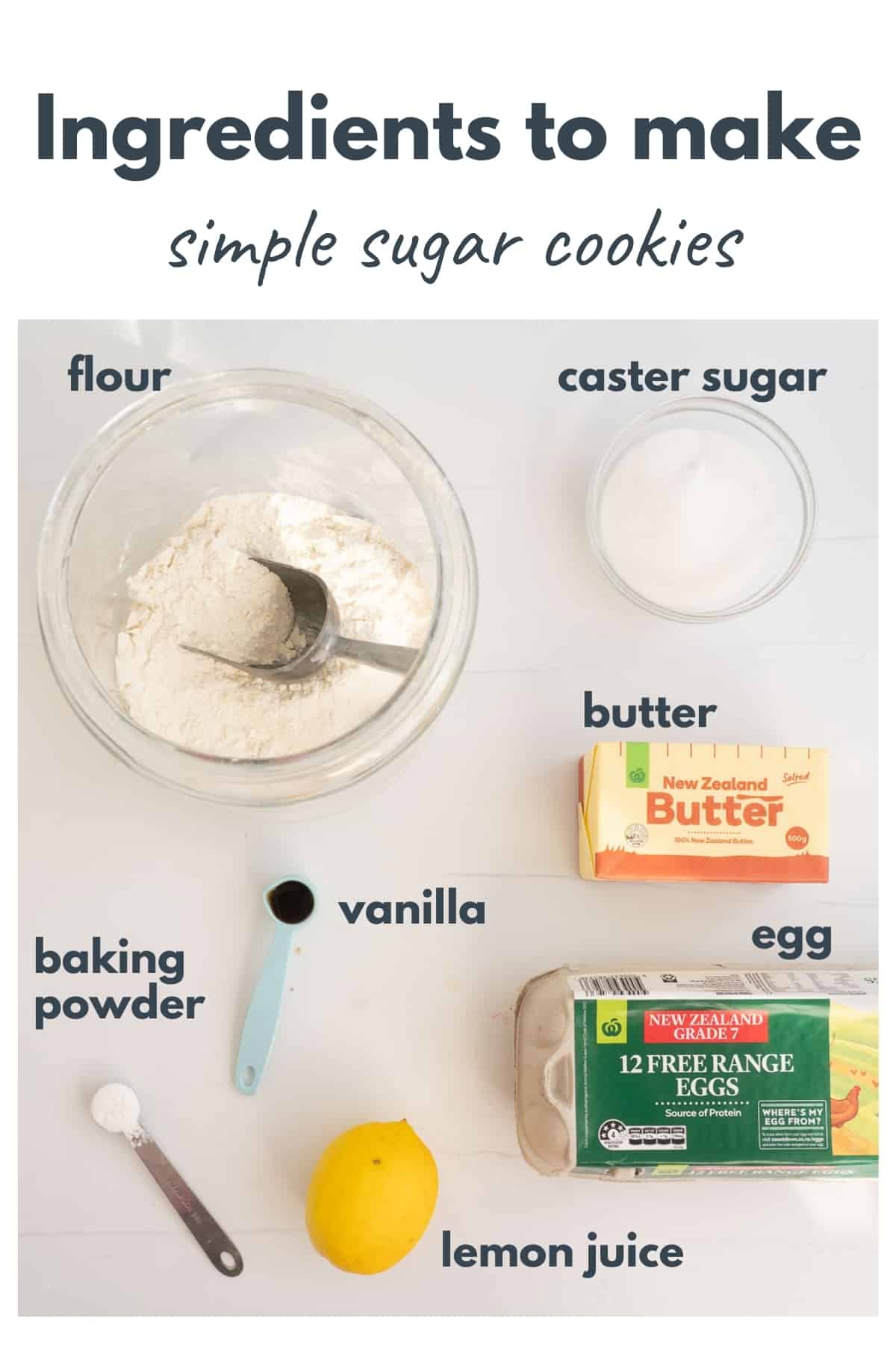 The ingredients to make simple sugar cookies laid out on a bench top with text overlay.