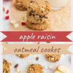 A two photo collage with text overlay- Apple raisin oatmeal cookies
