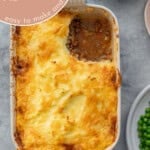 Shepherds pie in baking dish with corner scooped out with text overlay: The Best Shepherds Pie.