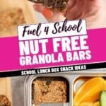 Close Up images of granola bars being held and in lunchboxes, with text overlay' Nut Free Granola Bars, Fuel 4 School, School Lunch Box Snack Ideas.'
